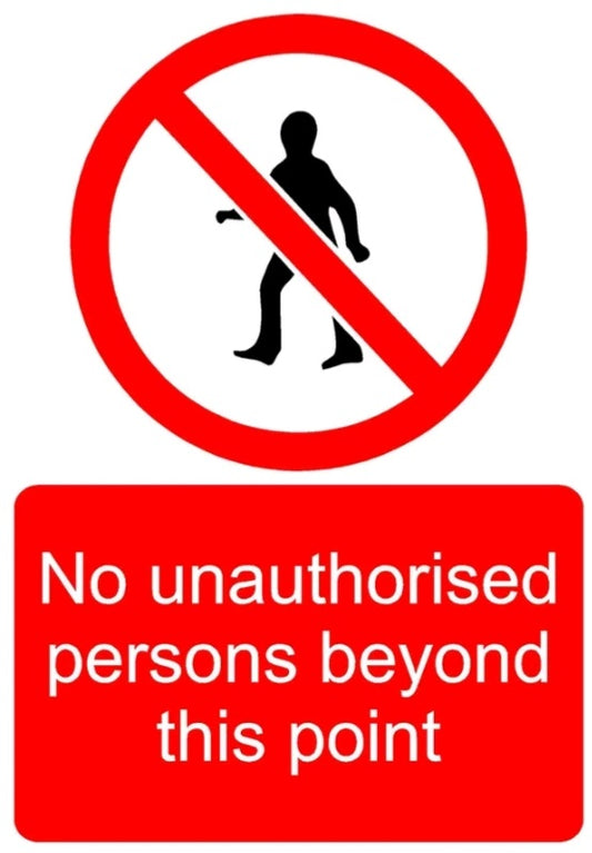 Prohibition No unauthorised persons beyond this point sign